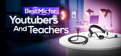 Best Mic for Youtubers and Teachers