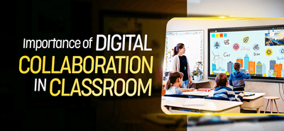 Importance Of Digital Collaboration In Classroom