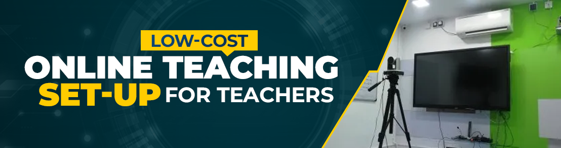 Low-Cost Online Teaching Set-up for Teachers – Edusquadz