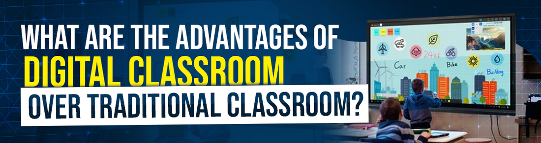 Advantages of Digital Classroom 