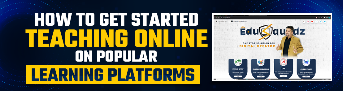 How to Get Started Teaching Online on Popular Learning Platforms ...